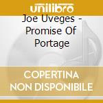 Joe Uveges - Promise Of Portage cd