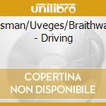 Rissman/Uveges/Braithwaite - Driving cd