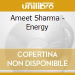 Ameet Sharma - Energy cd