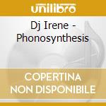 Dj Irene - Phonosynthesis cd