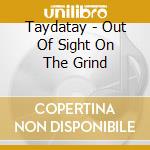 Taydatay - Out Of Sight On The Grind cd