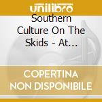 Southern Culture On The Skids - At Home With Southern Culture On The Skids cd
