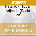 Natalac - Hidden Adjenda (Radio Edit) cd musicale di Natalac