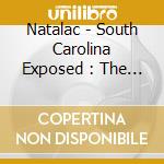 Natalac - South Carolina Exposed : The Best Of South Carolina (Feat. Dj Prince Ice) cd