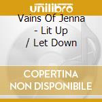 Vains Of Jenna - Lit Up / Let Down cd musicale