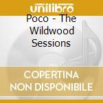 Poco - The Wildwood Sessions cd