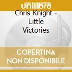 Chris Knight - Little Victories cd musicale di Chris Knight