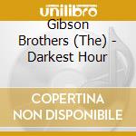 Gibson Brothers (The) - Darkest Hour cd