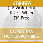 (LP Vinile) Hot Rize - When I'M Free vinile