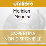 Meridian - Meridian cd musicale di Meridian