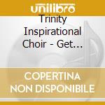 Trinity Inspirational Choir - Get Ready cd musicale di Trinity Inspirational Choir