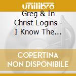 Greg & In Christ Logins - I Know The Lord cd