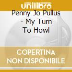 Penny Jo Pullus - My Turn To Howl cd
