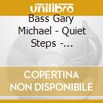 Bass Gary Michael - Quiet Steps - Contemporary Solo Piano Journeys cd musicale di Bass Gary Michael