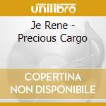 Je Rene - Precious Cargo cd