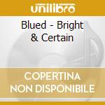 Blued - Bright & Certain cd