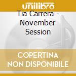 Tia Carrera - November Session cd musicale di Tia Carrera