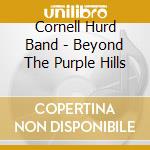 Cornell Hurd Band - Beyond The Purple Hills cd