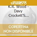 K.R. Wood - Davy Crockett'S Fiddle Plays On: Live At Alamo cd