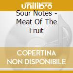 Sour Notes - Meat Of The Fruit