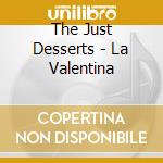 The Just Desserts - La Valentina cd