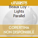 Beaux Loy - Lights Parallel cd