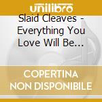 Slaid Cleaves - Everything You Love Will Be Taken Away cd