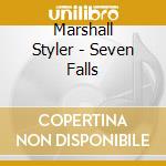 Marshall Styler - Seven Falls cd