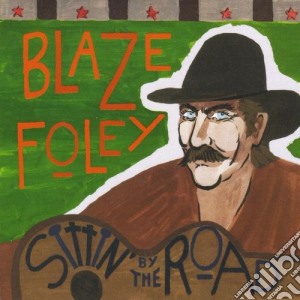 Blaze Foley - Sittin By The Road cd musicale di Blaze Foley