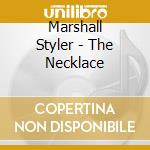 Marshall Styler - The Necklace cd