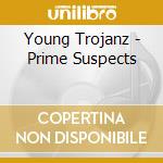 Young Trojanz - Prime Suspects cd