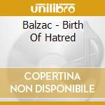 Balzac - Birth Of Hatred cd