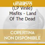 (LP Vinile) Misfits - Land Of The Dead vinile