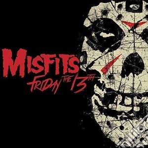 Misfits (The) - Friday The 13Th cd musicale di Misfits