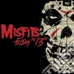 Misfits (The) - Friday The 13Th cd