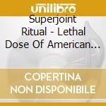 Superjoint Ritual - Lethal Dose Of American Hatred cd musicale di Superjoint Ritual