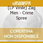 (LP Vinile) Zag Men - Crime Spree vinile