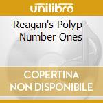 Reagan's Polyp - Number Ones cd