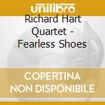 Richard Hart Quartet - Fearless Shoes cd musicale di Richard Hart Quartet
