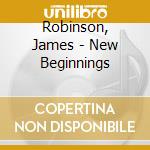 Robinson, James - New Beginnings cd musicale