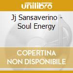 Jj Sansaverino - Soul Energy cd