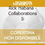 Rick Habana - Collaborations Ii cd
