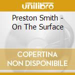 Preston Smith - On The Surface cd musicale di Preston Smith
