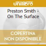Preston Smith - On The Surface cd