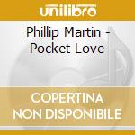 Phillip Martin - Pocket Love cd