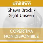 Shawn Brock - Sight Unseen