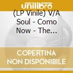 (LP Vinile) V/A Soul - Como Now - The Voices Of Panol vinile