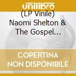 (LP Vinile) Naomi Shelton & The Gospel Queens - Cold World lp vinile di Naomi Shelton & The Gospel Queens