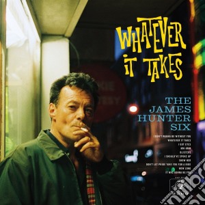 James Hunter Six - Whatever It Takes cd musicale di James Hunter Six