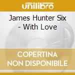 James Hunter Six - With Love cd musicale